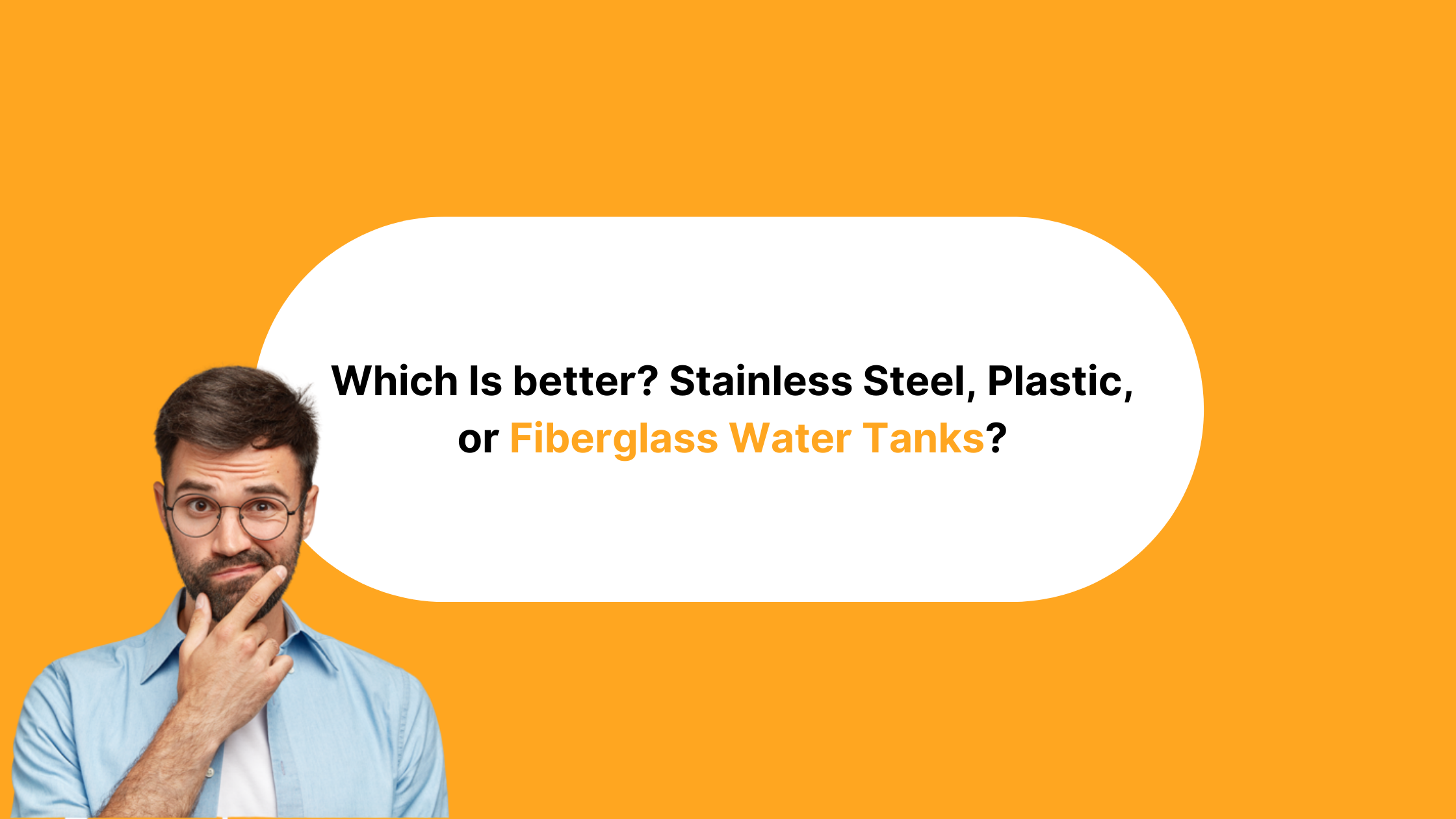 Which Is better? Stainless Steel, Plastic, or Fiberglass Water Tanks?