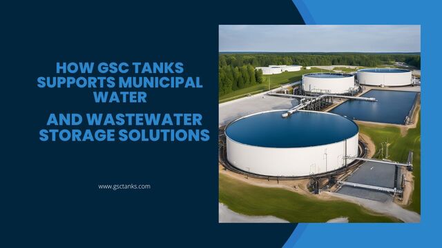 How GSC Tanks Supports Municipal Water And Wastewater Storage Solutions