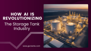 How AI Is Revolutionizing The Storage Tank Industry