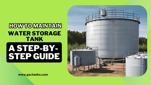 How to Maintain Water Storage Tank: A Step-by-Step Guide