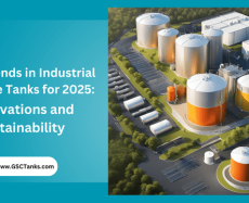 Top Trends in Industrial Storage Tanks for 2025: Innovations and Sustainability