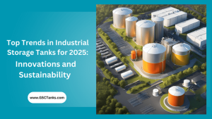 Top Trends in Industrial Storage Tanks for 2025: Innovations and Sustainability