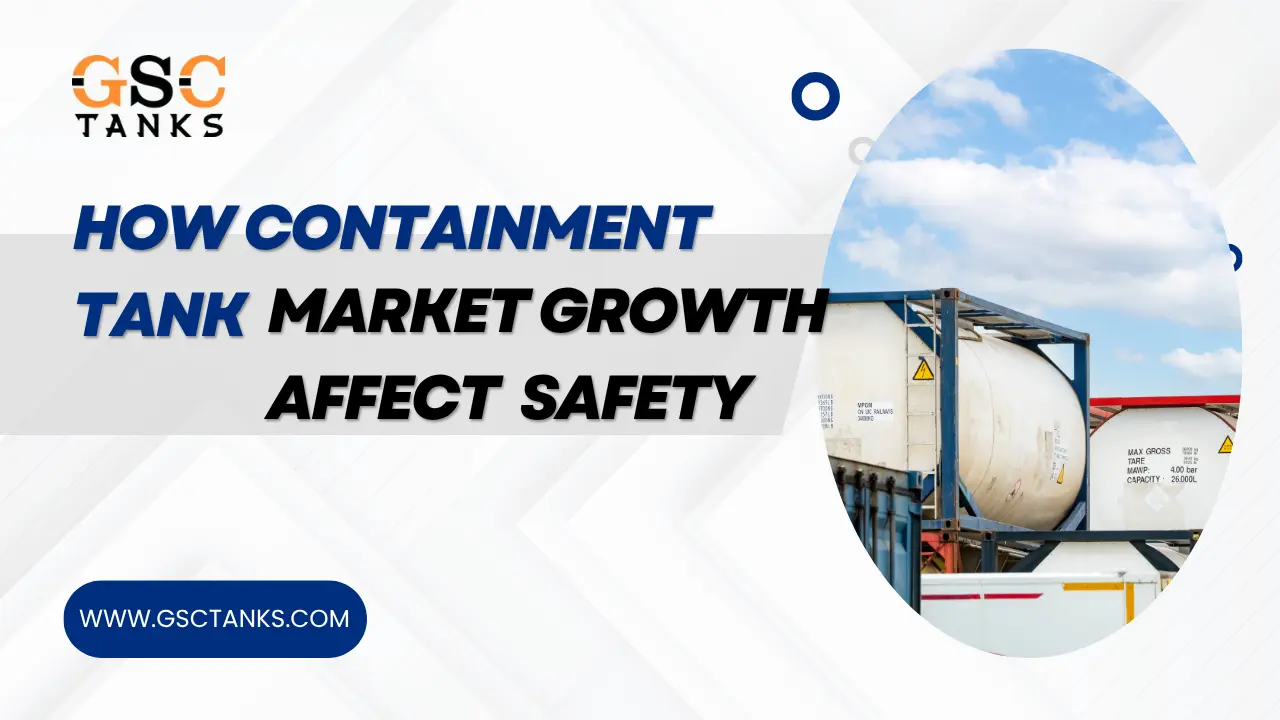 How Containment Tank Market Growth Affects Safety