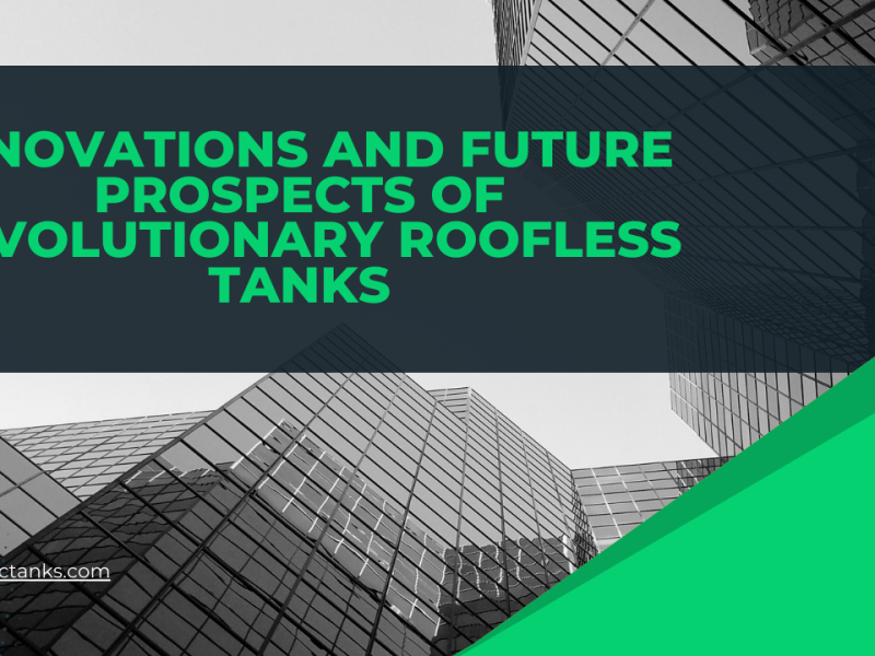 Innovations and Future Prospects of Revolutionary Roofless Tanks in the USA