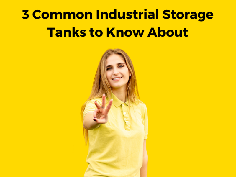 3 Common Industrial Storage Tanks to Know About