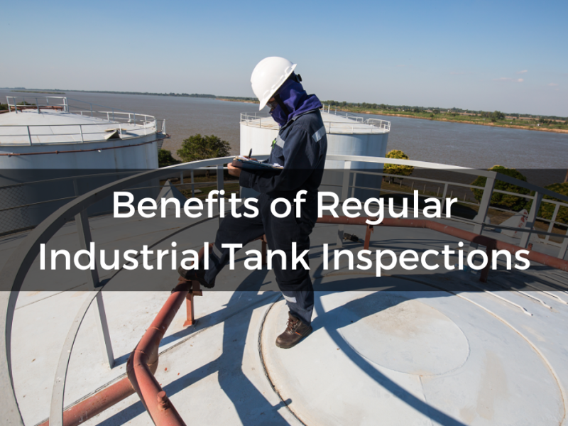 Benefits of Regular Industrial Tank Inspections
