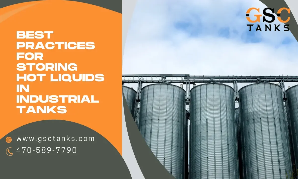 Best Practices for Storing Hot Liquids in Industrial Tanks