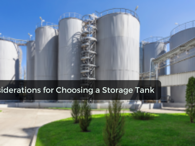 Considerations for Choosing a Storage Tank