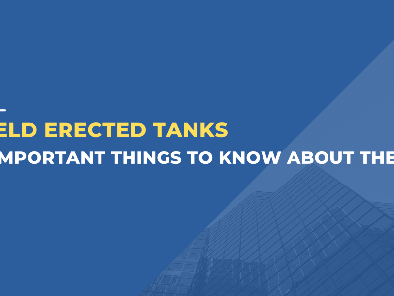 Field Erected Tanks: 4 Important Things to Know About Them