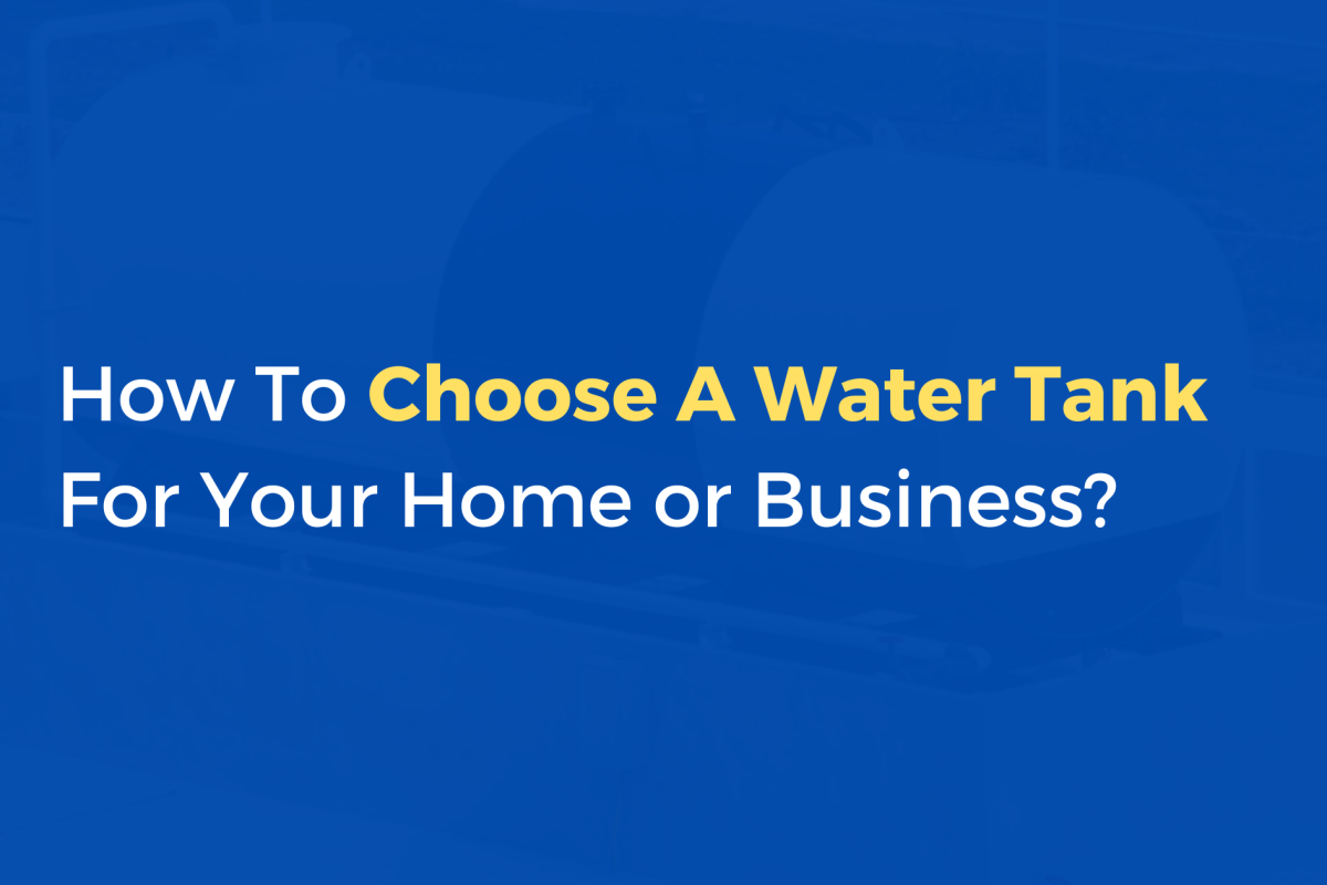 how to choose a water tank for your home or business