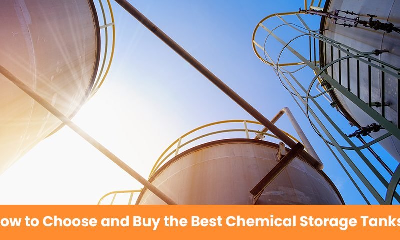 How to Choose and Buy the Best Chemical Storage Tanks