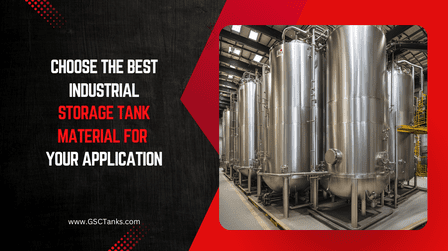 How to Choose the Best Industrial Storage Tank Material for Your Application