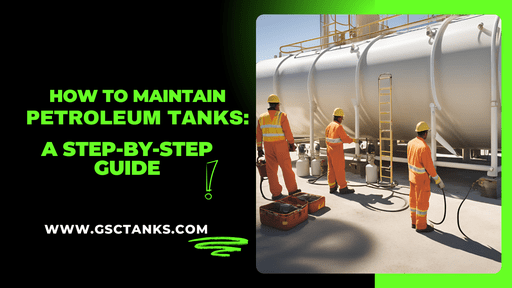 How to Maintain Petroleum Tanks A Step-by-Step Guide