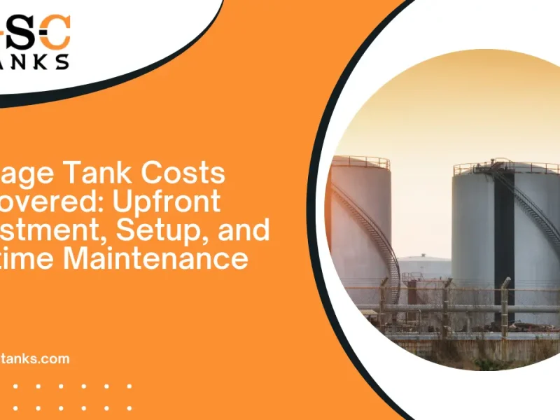 Storage Tank Costs Uncovered: Upfront Investment, Setup, and Lifetime Maintenance